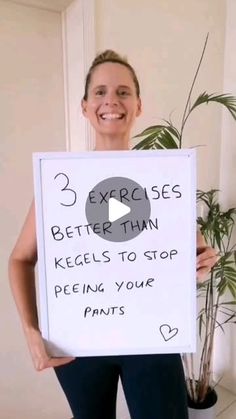 a woman holding up a sign that says 3 exercises better than kegels to stop feeling your pants