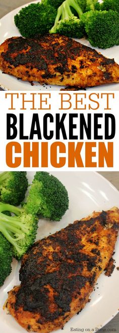 broccoli and chicken on a white plate with the words, the best blackened chicken