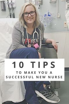 a woman sitting in a hospital bed with the words 10 tips to make you a successful new nurse