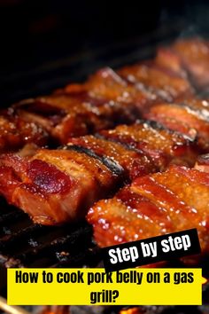 meat cooking on a grill with the words step by step how to cook pork belly on a gas grill?