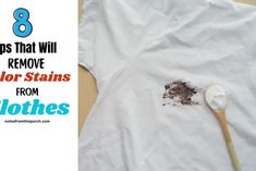 a white t - shirt with the words 8 tips that will remove color stains from clothes