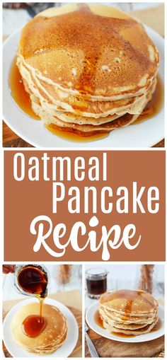 pancakes with syrup being drizzled on them and the words, oatmeal pancake recipe