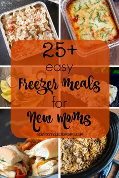 the top 25 easy freeze meals for new moms that are ready to be eaten