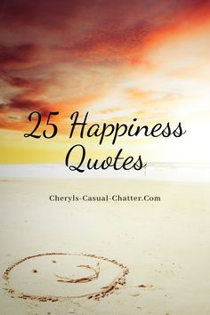 the words 25 happiness quotes written in sand