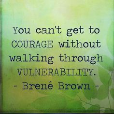 a green leaf with the words you can't get to courage without walking through vuln