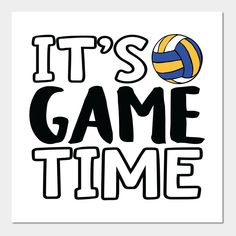 it's game time with a volleyball ball and the words in black on a white background