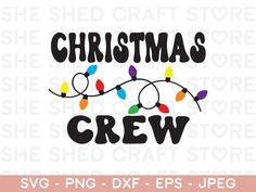 christmas crew svg cut file with lights on it and the words, christmas crew