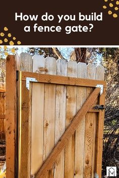 a wooden gate with the words how do you build a fence gate?