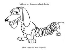 a drawing of a dog with the caption, i will stretch it and shape it