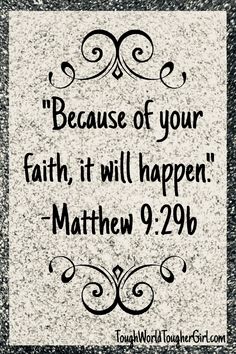 a black and white photo with the words, because of your faith it will happen