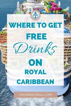 a cruise ship with text overlaying where to get free drinks on royal caribbean