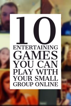 the words 10 entertaining games you can play with your small group online are in black and white