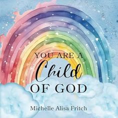 the cover of you are a child of god, with a rainbow in the background