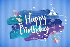 the words happy birthday are painted in blue, purple and green colors with hearts on them