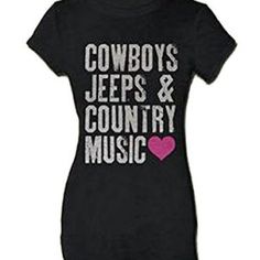 Cowboys Jeeps & Country Music Ladies Tee Shirt Jeep Wrangler Mods, Wrangler Mods, New Jeep, Jeep Parts