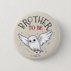 a button that says, brother to be with an owl on it