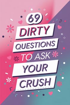 69 dirty questions to ask your crush, colorful background with hearts and confetti. Question For Crush, Questions For Your Crush, Questions For Crush, Questions To Know Someone, Spicy Questions, Questions To Ask Your Crush, Dirty Questions, Couples Game Night, Intimate Questions