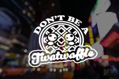 the logo for don't be a tiwapuke