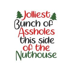 the words jolliest bunch of absholes this side of the nuthouse