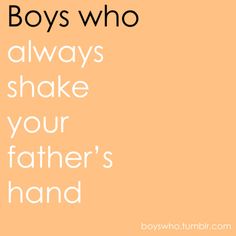 the words boys who always shake your father's hand are in white on an orange background