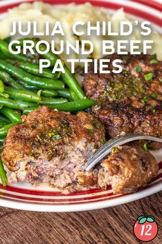 a plate with green beans, meat and mashed potatoes on it that says julia child's ground beef patties