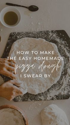 a person kneading dough on top of a wooden cutting board with the words, how to make the easy homemade pizza dough i swear by