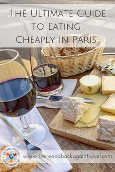 wine, cheese and crackers on a table with the words practical strategies for eating cheaply in paris