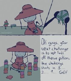 a comic strip with an image of a woman in a red hat and text that reads oh guys, your next challenge is to not full of these pillars the challenge starts