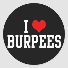 i love burpees sticker with the word'i love burpees '