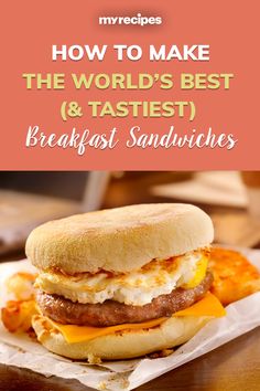 a breakfast sandwich with eggs, cheese and sausage on it is featured in the cover of myrecipes'how to make the world's best & fastest breakfast sandwiches