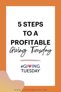 the words 5 steps to a profitable giving tuesday on an orange background with a white rectangle