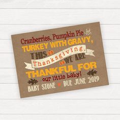 a thanksgiving card with the words, pumpkins, pumpkin pie, turkey with gravy and thanks giving are for our little baby