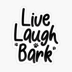 live laugh bark sticker on a white background