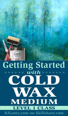 a poster with the words getting started with cold wax