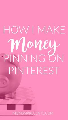 a pink piggy bank with the words how i make money pinning on pinterest