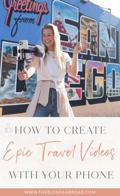 a woman standing in front of a sign with the words how to create epic travel videos with your phone