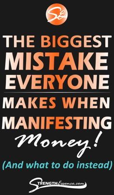 a quote that reads, the biggest mistake everyone makes when manfesting money and what to do instead