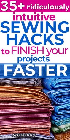 the book cover for 35 ridiculous sewing hacks to finish your project faster