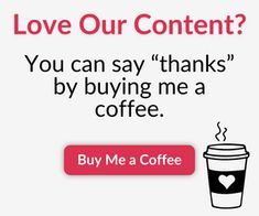 a coffee cup with the words love our content? you can say thanks by buying me a coffee buy me a coffee