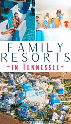 the family resort in tennessee with pictures of people and water slides