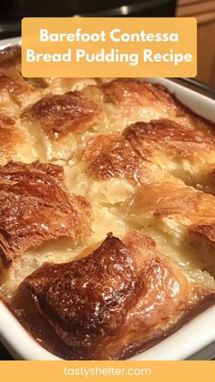 baked bread pudding in a baking dish with the words barefoot contessa bread pudding recipe