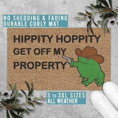 a door mat that says hippy hoppy get off my property