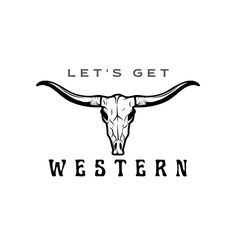 a long horn steer's head with the words let's get western on it