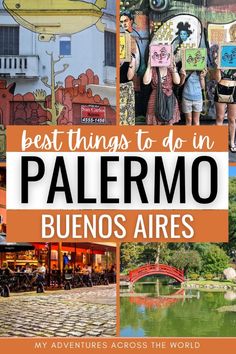 the best things to do in palemo, buenos aries and my adventures across the world