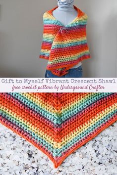 a colorful crocheted shawl with text overlay that reads, gift to my very vibrant crescent crescent shawl free crochet pattern by underground creations