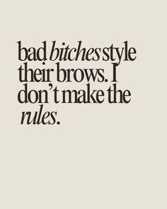 Bad b*tches style their brows. I don't make the rules.   Brow quote, brow artist quotes, brow, microblading, powder brow, permanent makeup, permanent brows, brow artist, brows, brows quotes, brow tinting, brow shaping, hybrid brow, brow lamination Angel Aesthetics, Brow Microblading, Permanent Brows, Brow Quotes, Pmu Brows, Uplifting Sayings, Skin Studio, Head Spa, Quotes Social Media