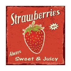 a sign that says strawberries always sweet and juicy on it's red background