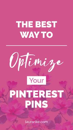 the best way to optimize your pinterest pins is with pink flowers