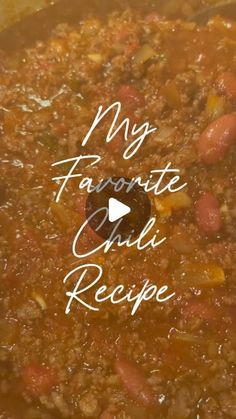 a pot filled with chili and beans next to the words, my favorite chili recipe