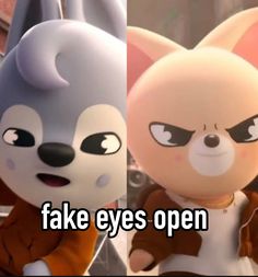 two cartoon characters with the caption fake eyes open